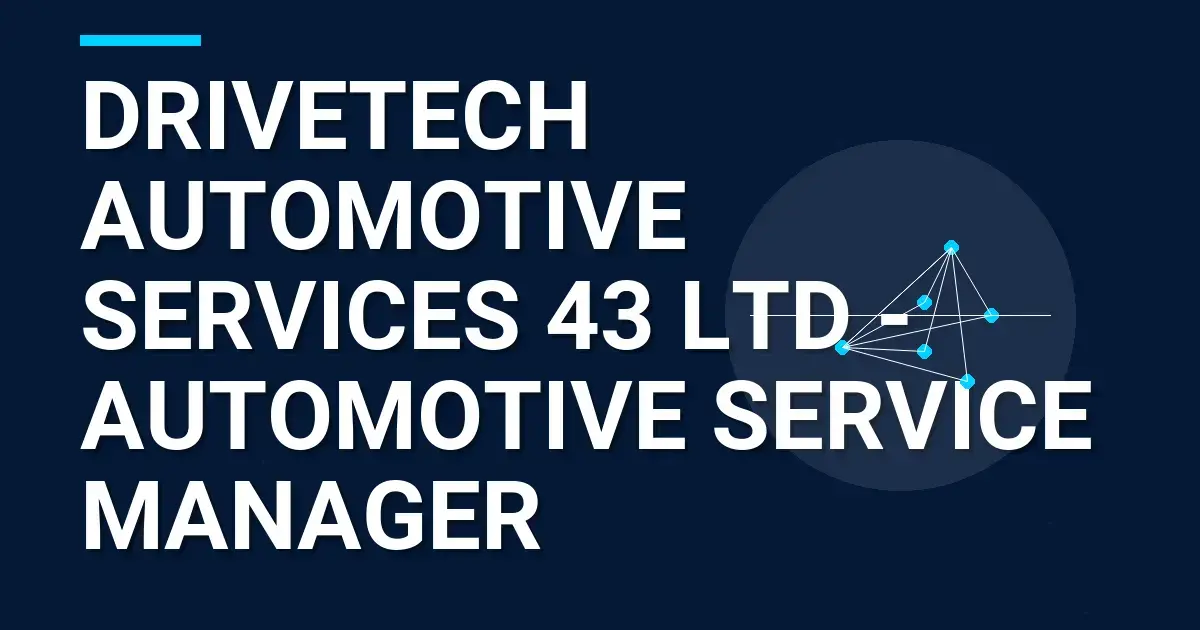 DriveTech Automotive Services 43 Ltd - Automotive Service Manager