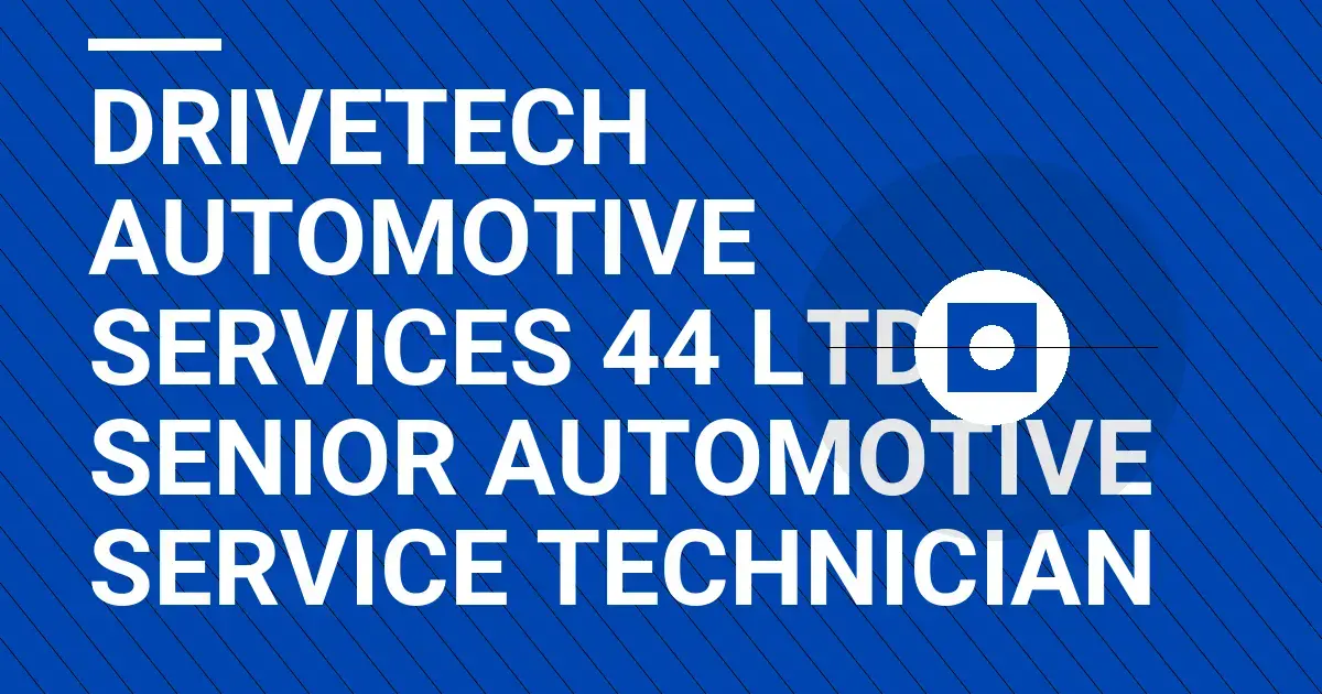 DriveTech Automotive Services 44 Ltd - Senior Automotive Service Technician