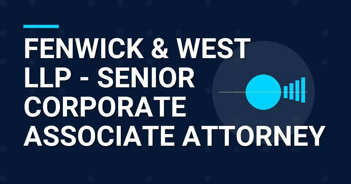 Fenwick & West LLP - Senior Corporate Associate Attorney