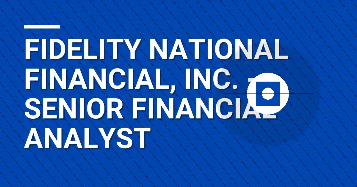 Fidelity National Financial, Inc. - Senior Financial Analyst