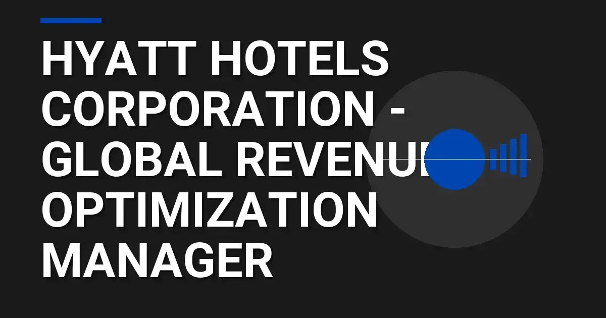 Hyatt Hotels Corporation - Global Revenue Optimization Manager