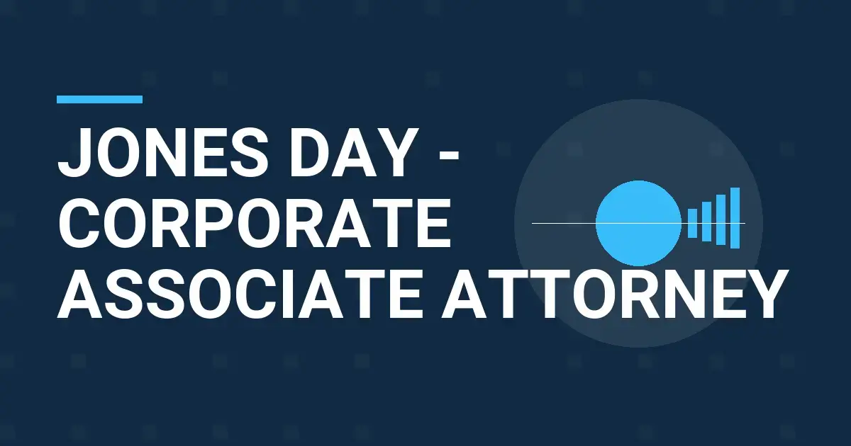 Jones Day - Corporate Associate Attorney