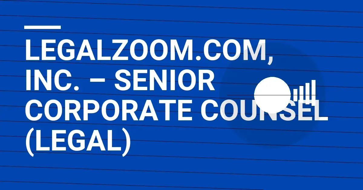LegalZoom.com, Inc. – Senior Corporate Counsel (Legal)