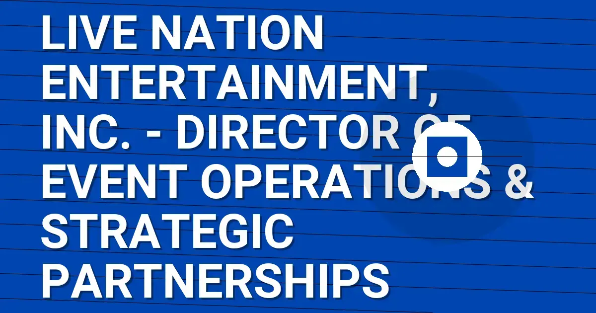 Live Nation Entertainment, Inc. - Director of Event Operations & Strategic Partnerships