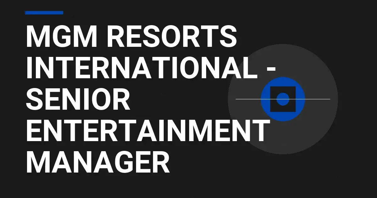MGM Resorts International - Senior Entertainment Manager