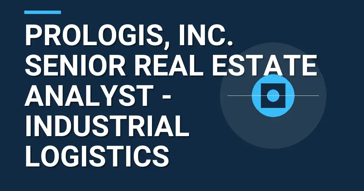 Prologis, Inc. Senior Real Estate Analyst - Industrial Logistics