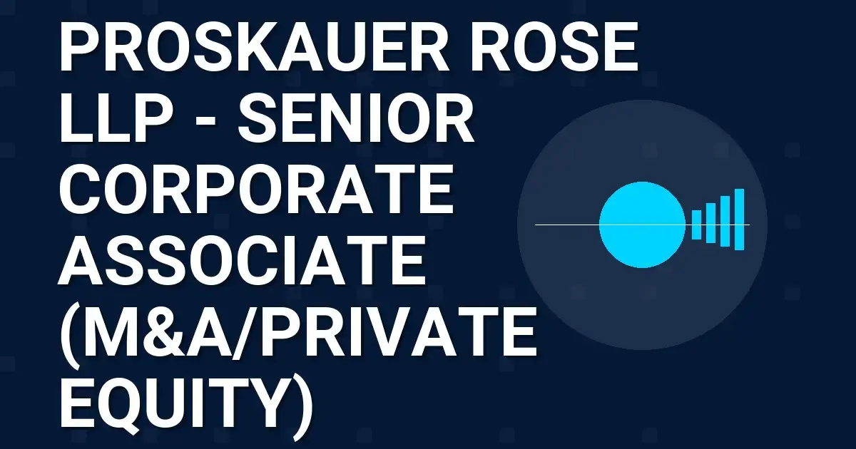 Proskauer Rose LLP - Senior Corporate Associate (M&A/Private Equity)