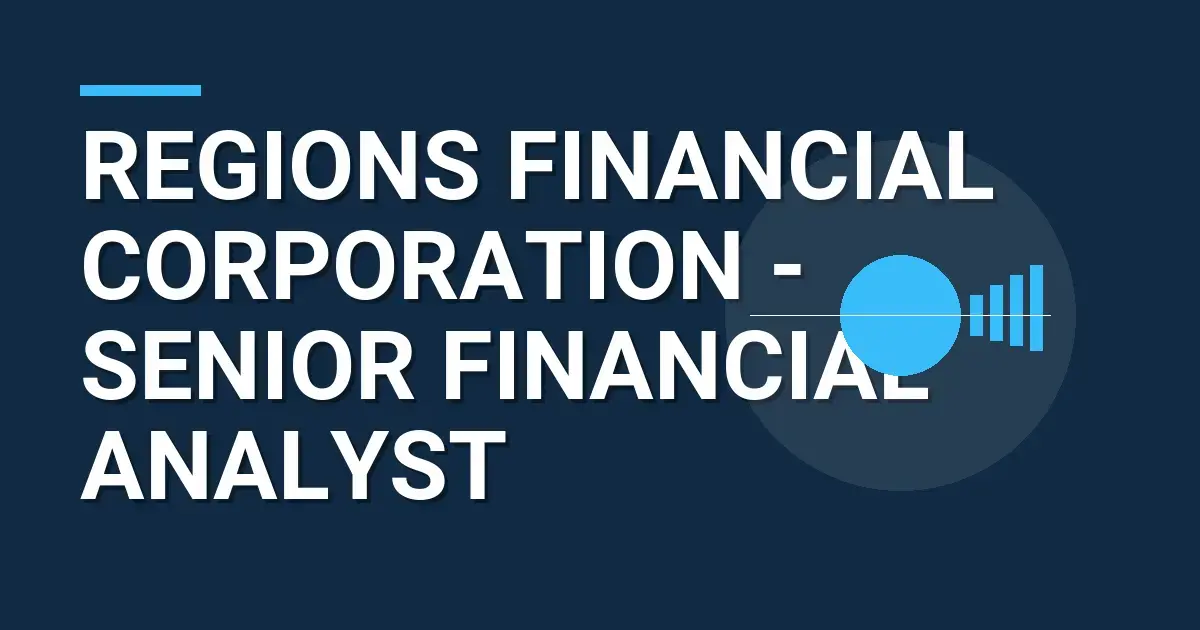 Regions Financial Corporation - Senior Financial Analyst