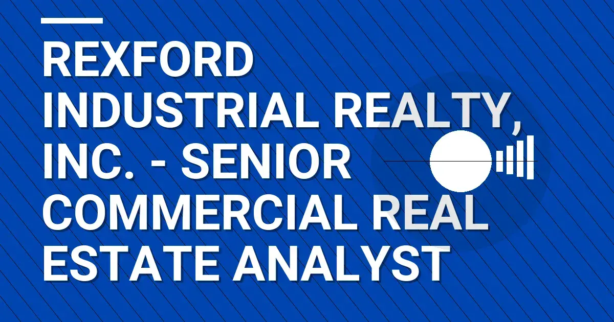 Rexford Industrial Realty, Inc. - Senior Commercial Real Estate Analyst