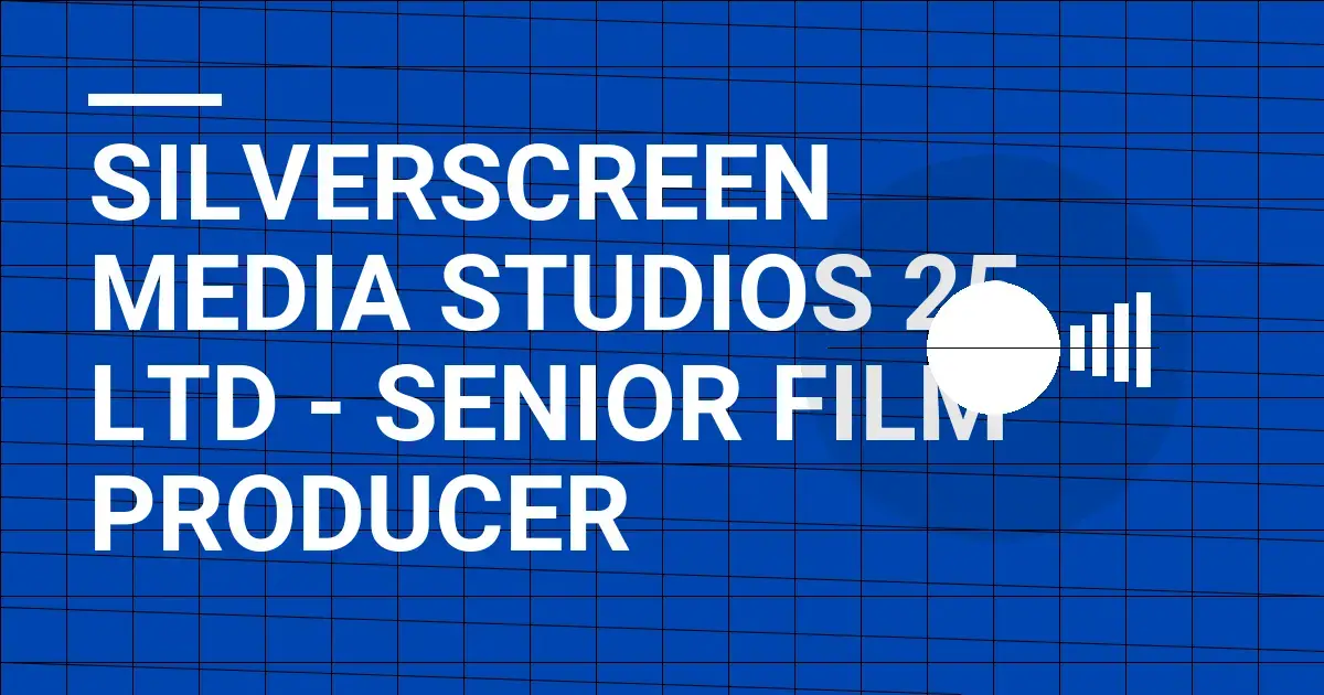 SilverScreen Media Studios 25 Ltd - Senior Film Producer