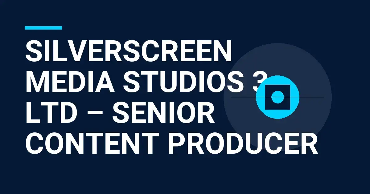 SilverScreen Media Studios 3 Ltd – Senior Content Producer