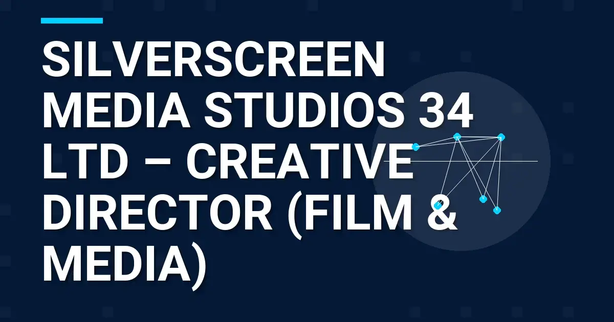 SilverScreen Media Studios 34 Ltd – Creative Director (Film & Media)