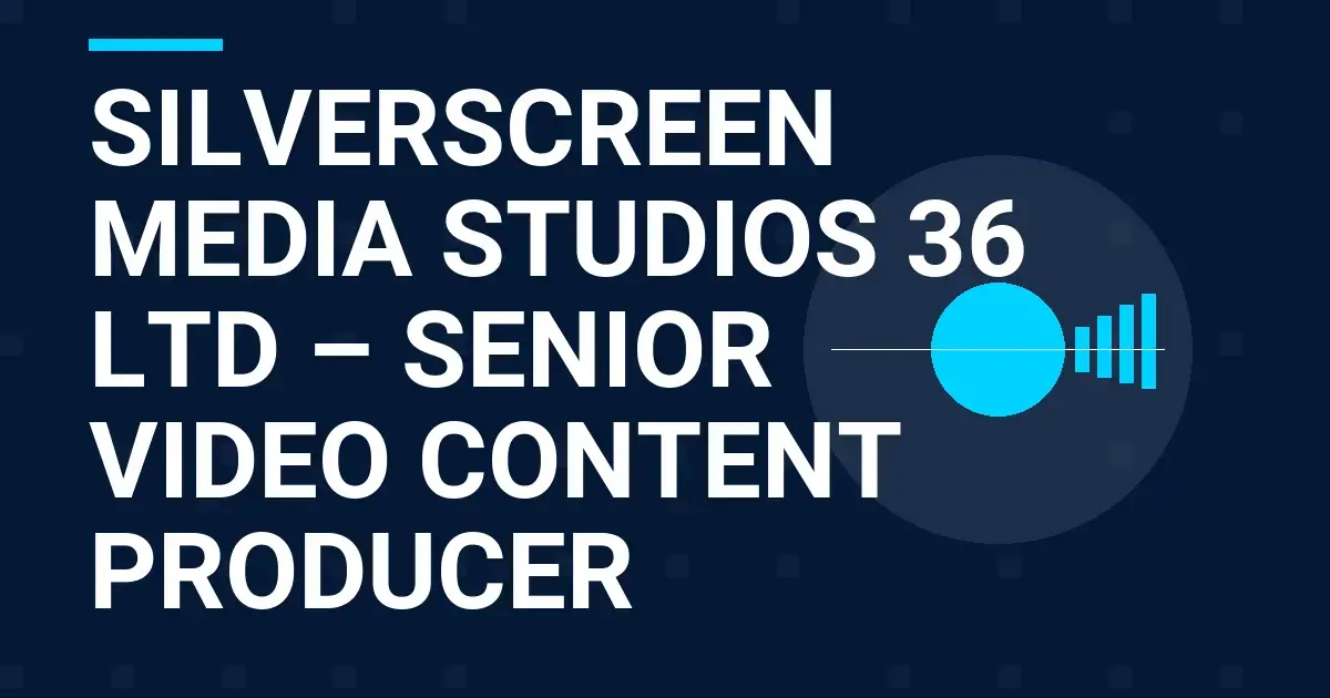 SilverScreen Media Studios 36 Ltd – Senior Video Content Producer