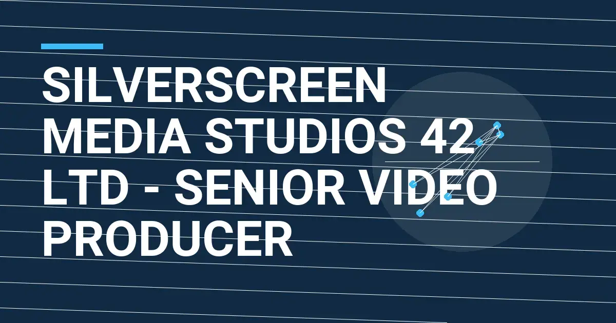 SilverScreen Media Studios 42 Ltd - Senior Video Producer
