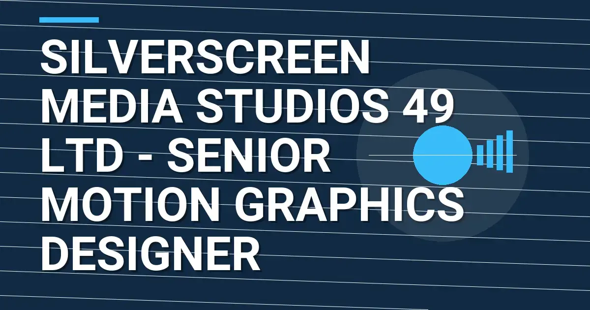 SilverScreen Media Studios 49 Ltd - Senior Motion Graphics Designer