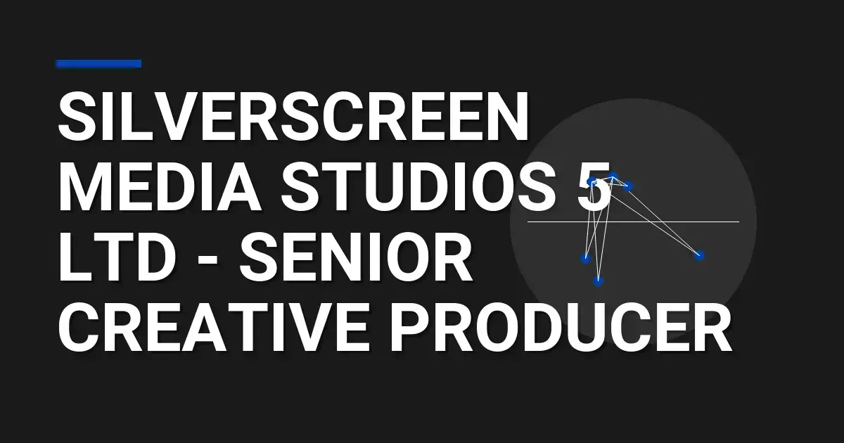 SilverScreen Media Studios 5 Ltd - Senior Creative Producer
