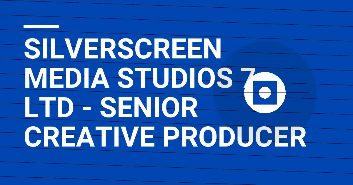 SilverScreen Media Studios 7 Ltd - Senior Creative Producer