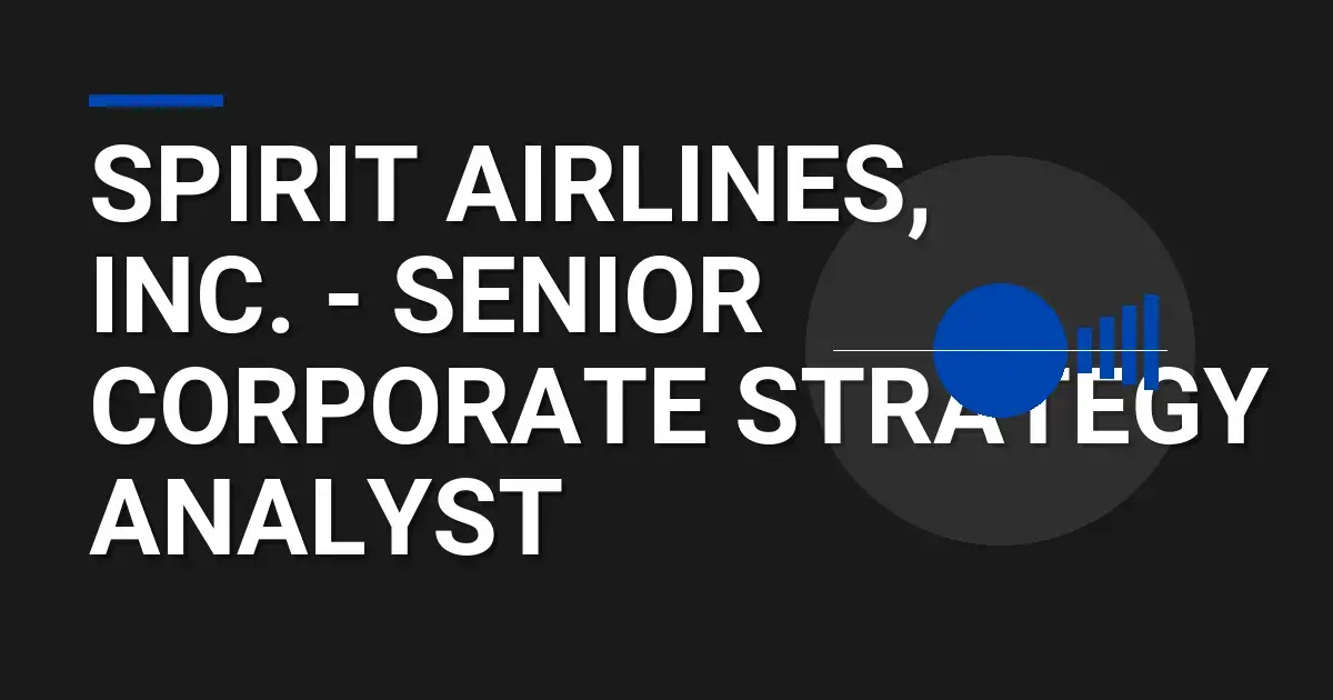 Spirit Airlines, Inc. - Senior Corporate Strategy Analyst