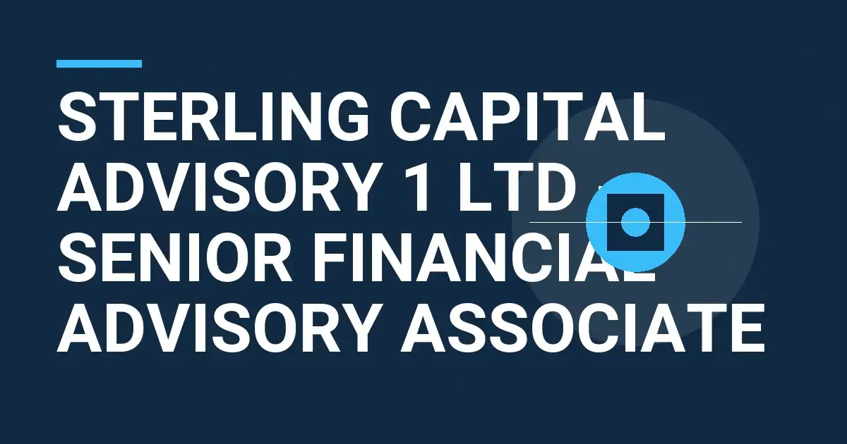 Sterling Capital Advisory 1 Ltd - Senior Financial Advisory Associate