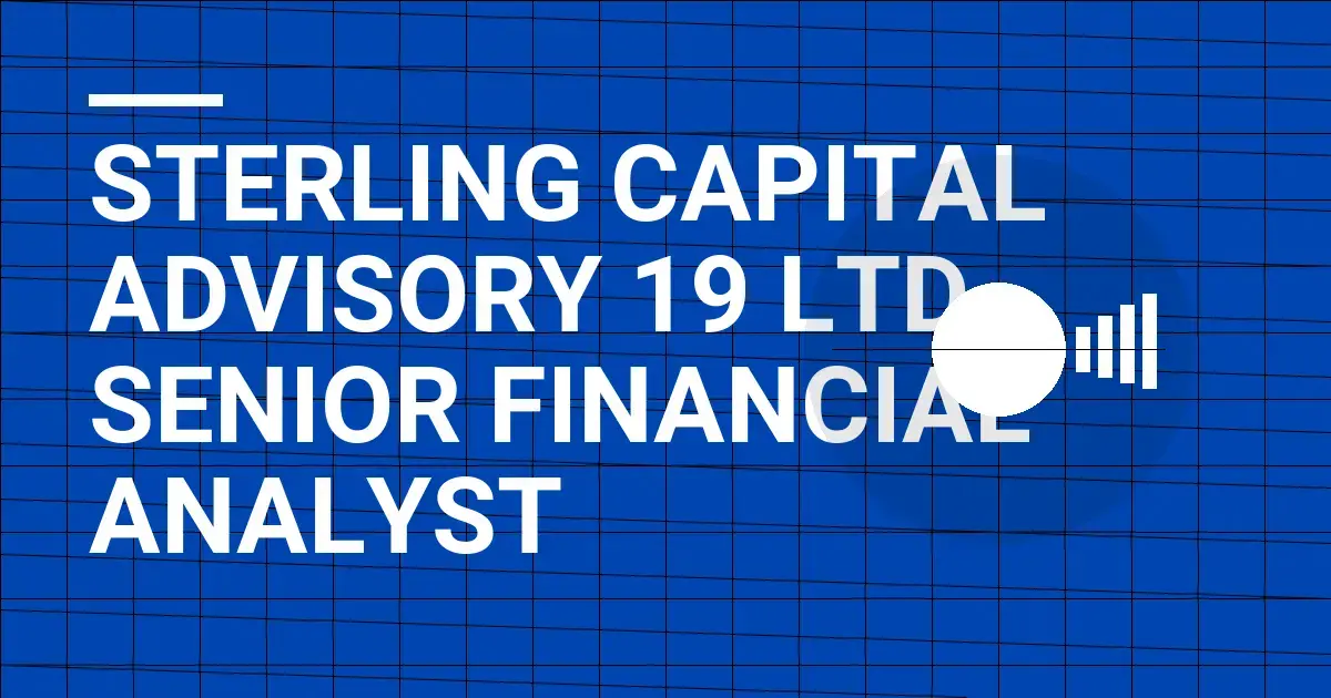 Sterling Capital Advisory 19 Ltd - Senior Financial Analyst