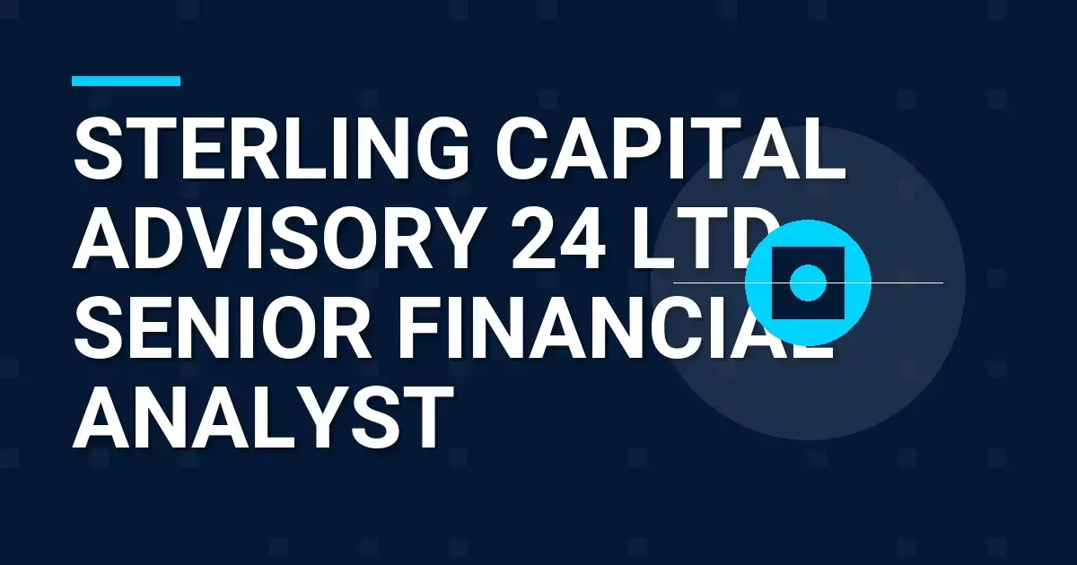 Sterling Capital Advisory 24 Ltd - Senior Financial Analyst