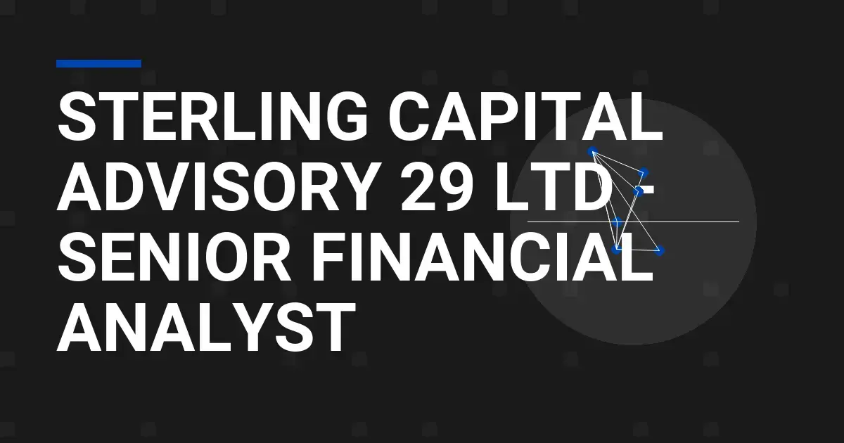 Sterling Capital Advisory 29 Ltd - Senior Financial Analyst