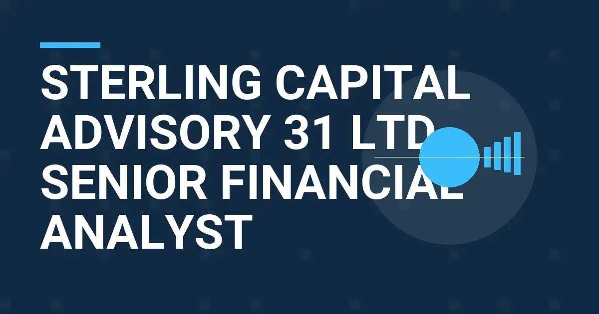 Sterling Capital Advisory 31 Ltd - Senior Financial Analyst