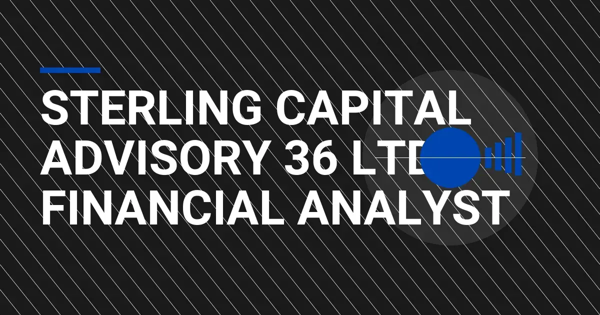 Sterling Capital Advisory 36 Ltd - Financial Analyst