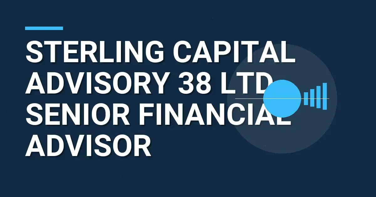 Sterling Capital Advisory 38 Ltd - Senior Financial Advisor
