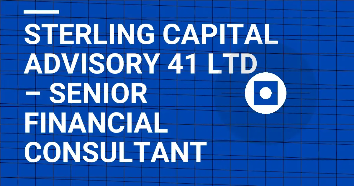 Sterling Capital Advisory 41 Ltd – Senior Financial Consultant