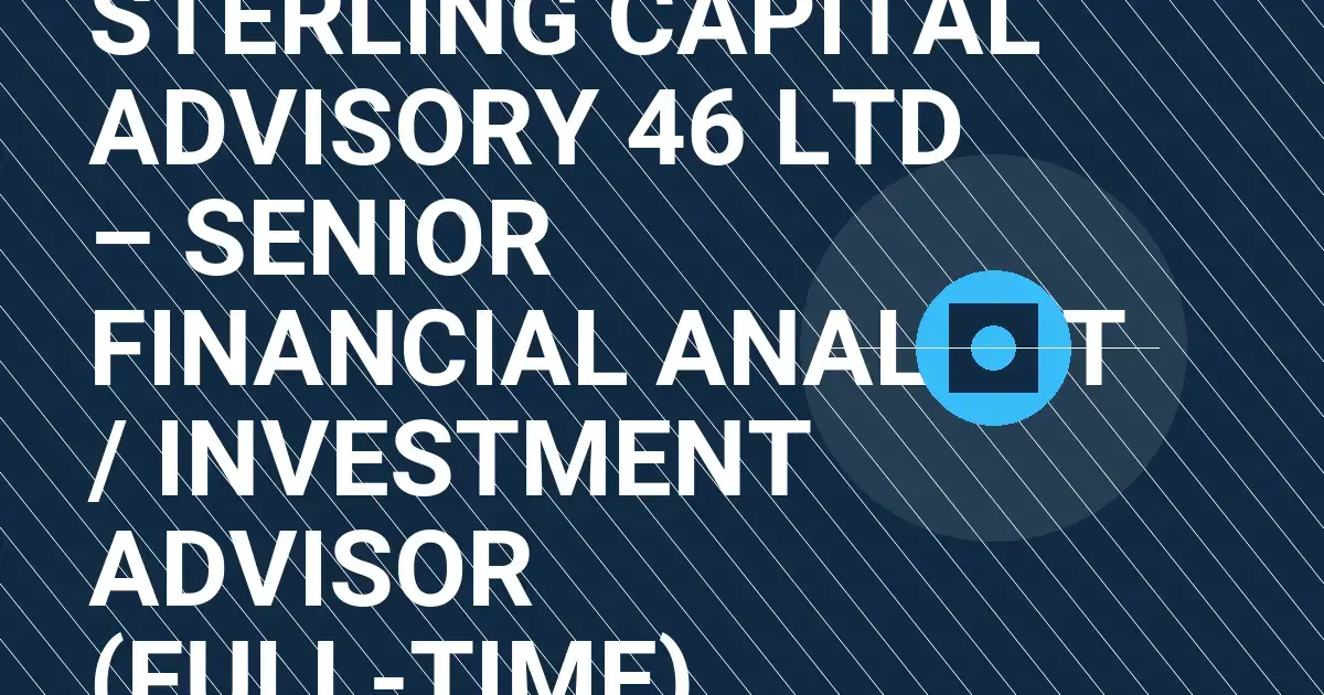 Sterling Capital Advisory 46 Ltd – Senior Financial Analyst / Investment Advisor (Full-Time)