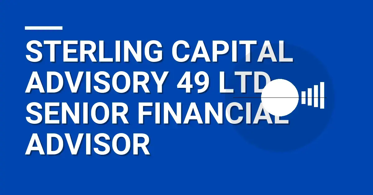 Sterling Capital Advisory 49 Ltd - Senior Financial Advisor