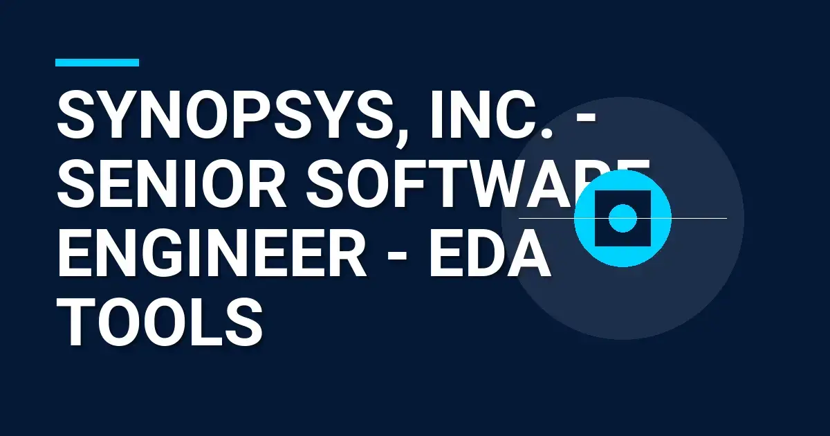 Synopsys, Inc. - Senior Software Engineer - EDA Tools
