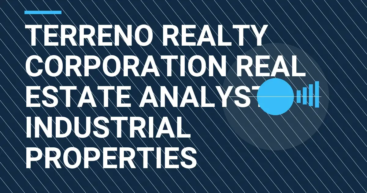 Terreno Realty Corporation Real Estate Analyst – Industrial Properties