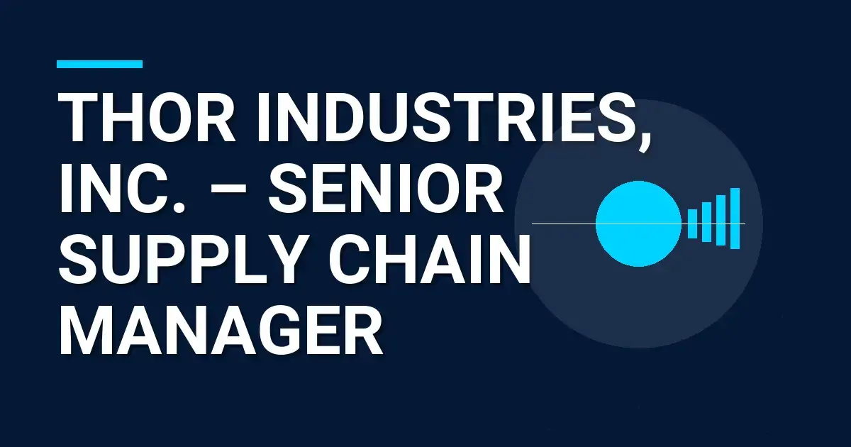 Thor Industries, Inc. – Senior Supply Chain Manager