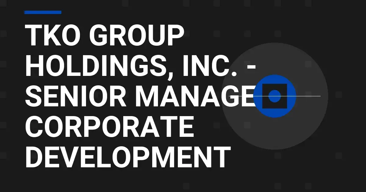 TKO Group Holdings, Inc. - Senior Manager, Corporate Development