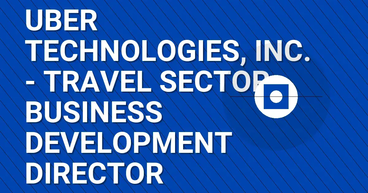 Uber Technologies, Inc. - Travel Sector Business Development Director