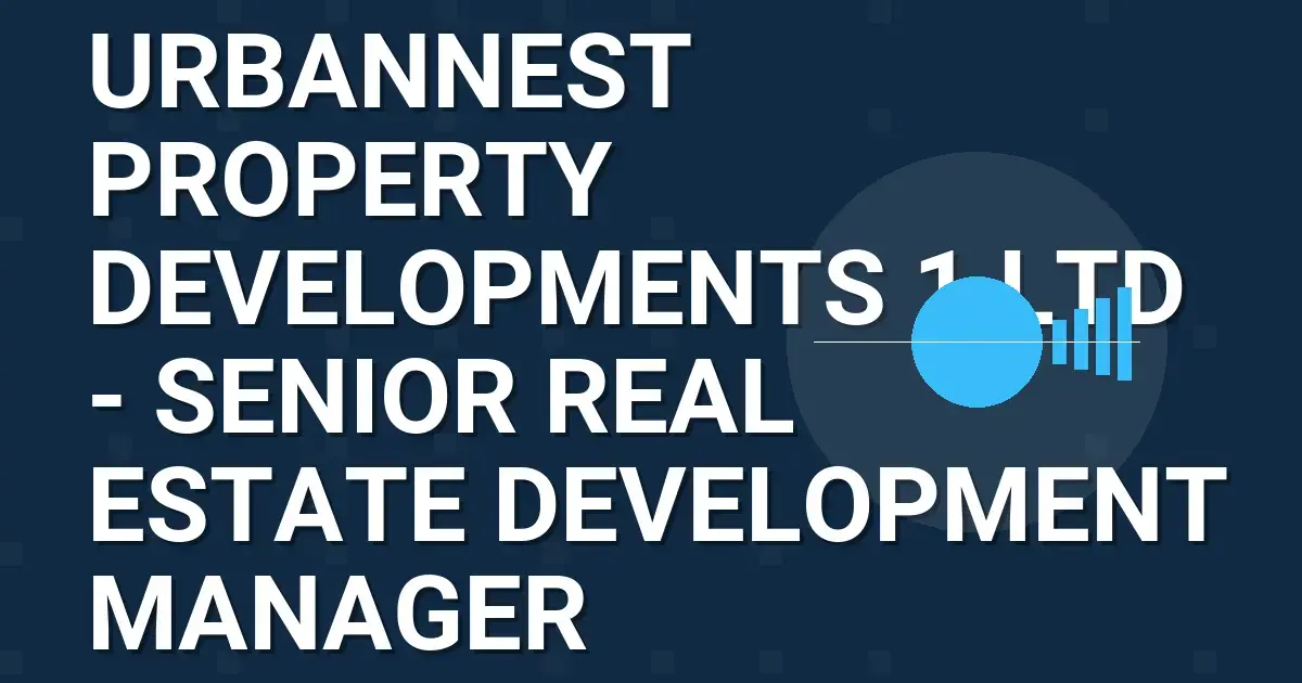 UrbanNest Property Developments 1 Ltd - Senior Real Estate Development Manager
