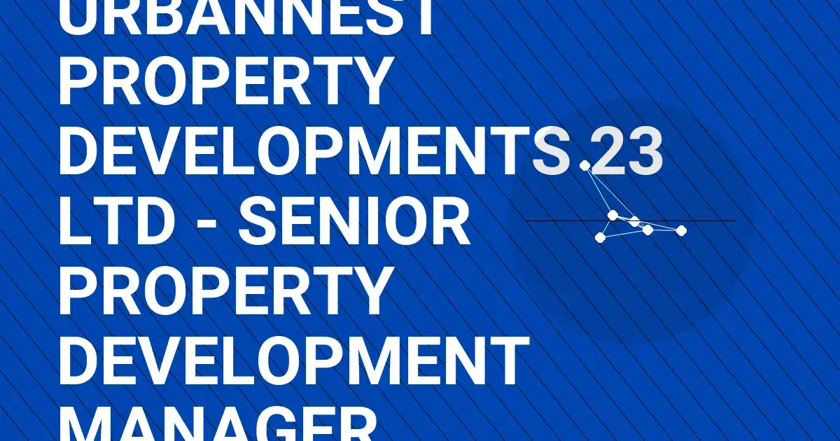 UrbanNest Property Developments 23 Ltd - Senior Property Development Manager