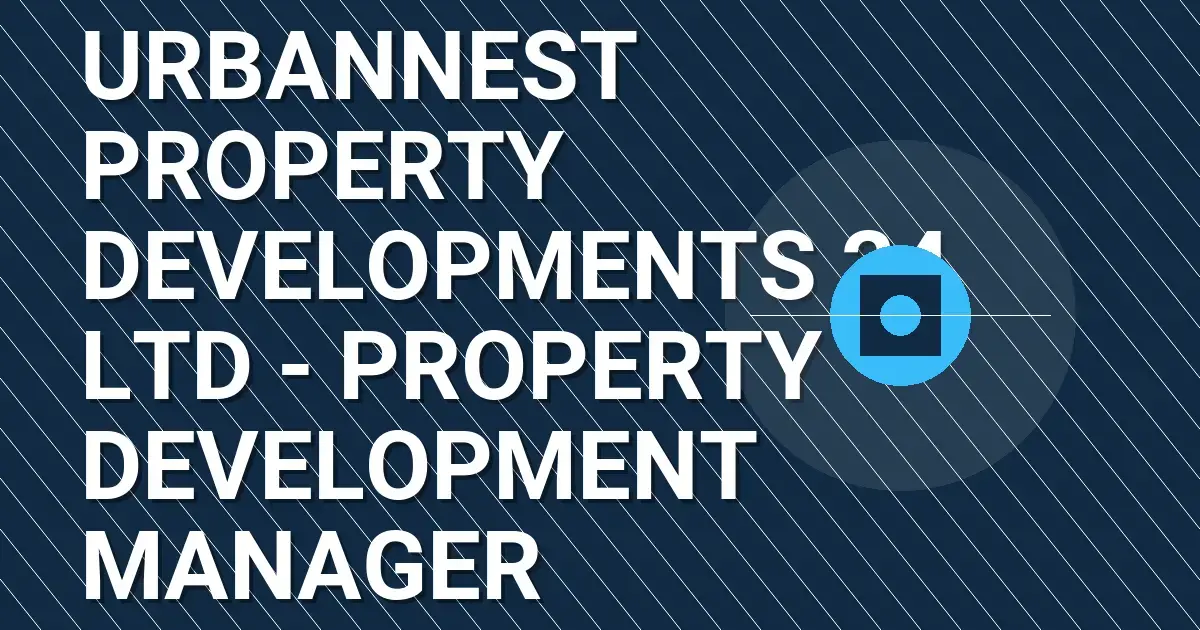 UrbanNest Property Developments 24 Ltd - Property Development Manager