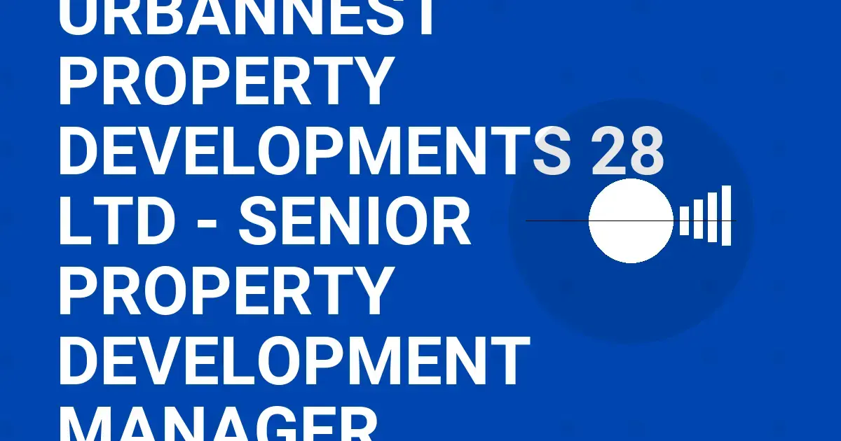 UrbanNest Property Developments 28 Ltd - Senior Property Development Manager