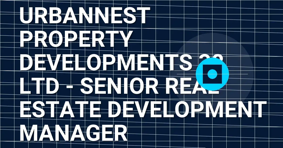 UrbanNest Property Developments 38 Ltd - Senior Real Estate Development Manager