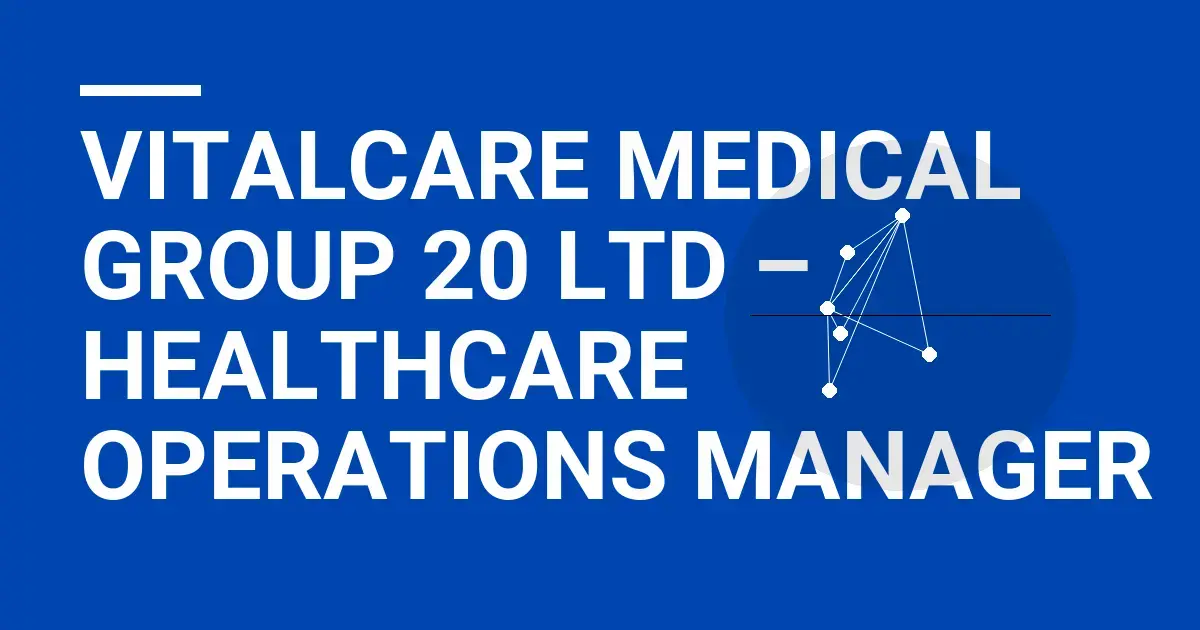 VitalCare Medical Group 20 Ltd – Healthcare Operations Manager