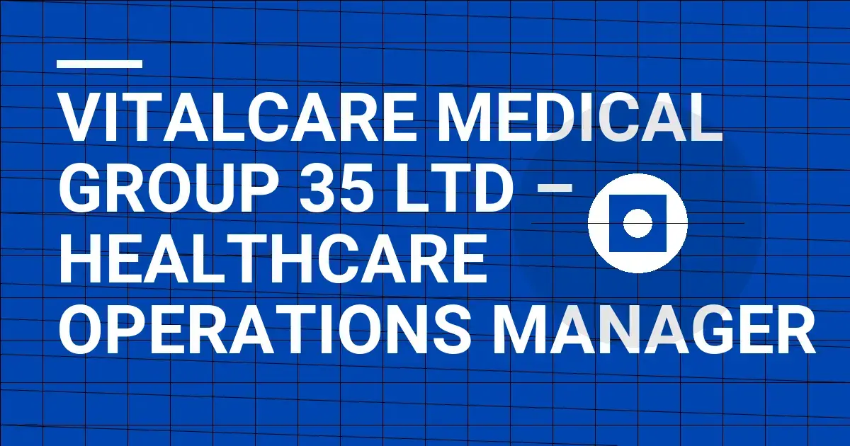 VitalCare Medical Group 35 Ltd – Healthcare Operations Manager