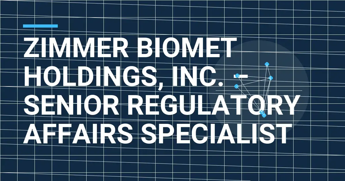 Zimmer Biomet Holdings, Inc. – Senior Regulatory Affairs Specialist