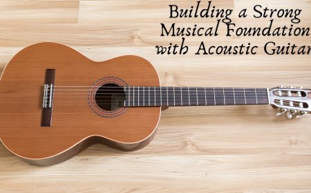 Building a Strong Musical Foundation with Acoustic Guitar