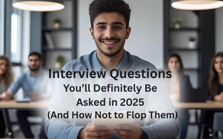 Interview Questions You’ll Definitely Be Asked in 2025 (And How Not to Flop Them)