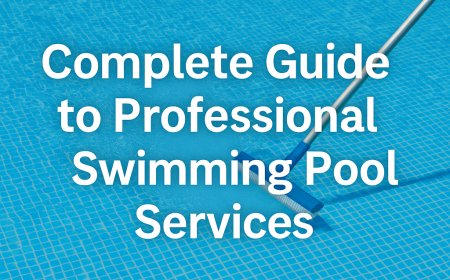 Complete Guide to Professional Swimming Pool Services: Keeping Your Pool Clean, Safe, and Sparkling