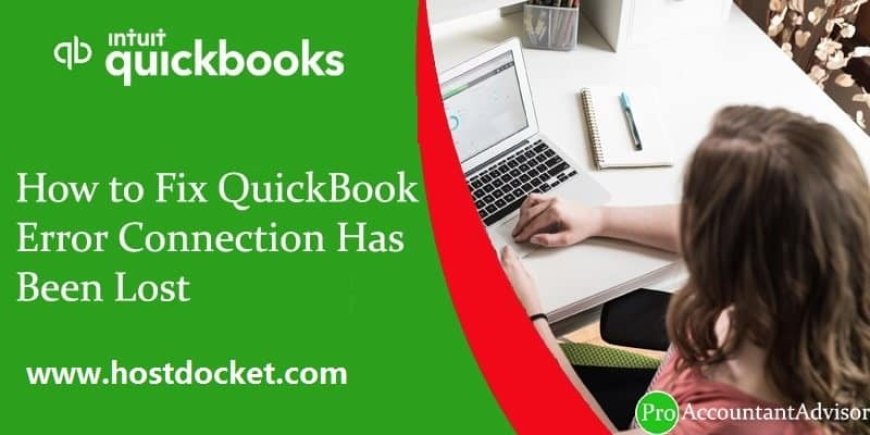 Fix QuickBooks Connection Has Been Lost Error Message