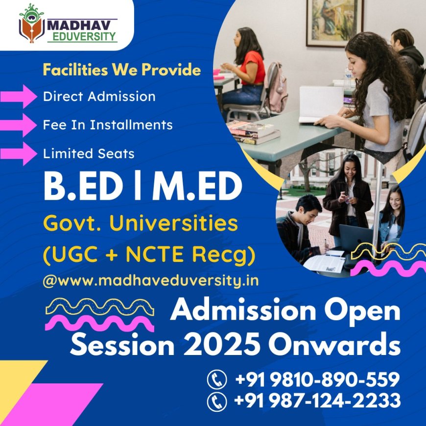 B.Ed. Admission India: Madhav Eduversity Syllabus & Salary